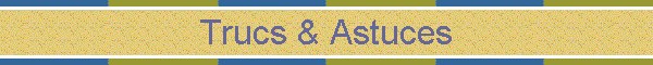 Trucs & Astuces